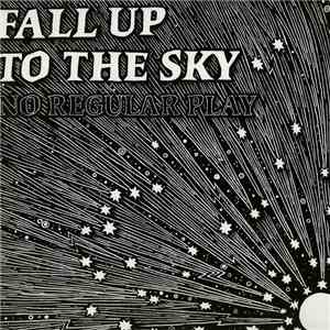 No Regular Play - Fall Up To The Sky