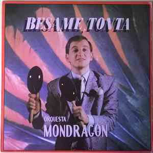 Orquesta Mondragon - Besame, Tonta