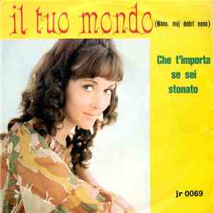 Paolo  / Monica  - Il Tuo Mondo (Nono, Moj Dobri Nono) / Che T'Importa Se S ...