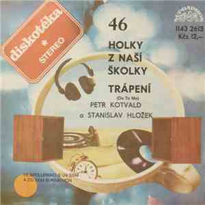 Petr Kotvald a Stanislav Hložek - Holky Z Naší Školky / Trápení (Do To Me)