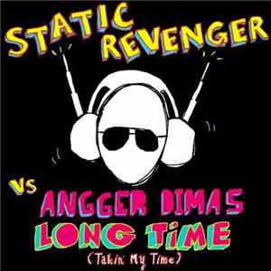 Static Revenger Vs Angger Dimas - Long Time (Taking My Time)