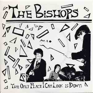 The Bishops  - The Only Place I Can Look Is Down