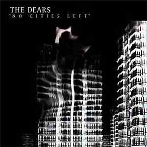 The Dears - No Cities Left
