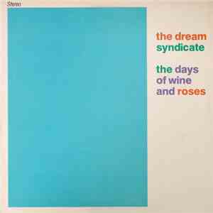 The Dream Syndicate - The Days Of Wine And Roses