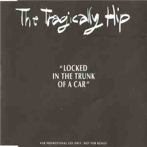 The Tragically Hip - Locked In The Trunk Of A Car