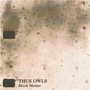 Thus:Owls - Black Matter