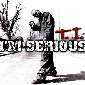 T.I. - I'm Serious