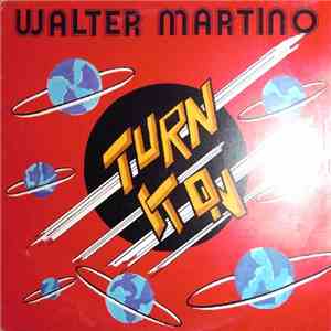 Walter Martino - Turn It On