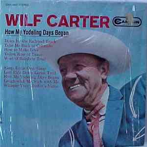 Wilf Carter - How My Yodeling Days Began