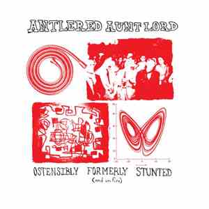 Antlered Auntlord - Ostensibly Formerly Stunted (And On Fire)
