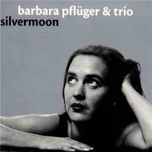 Barbara Pflüger & Trio - Silvermoon