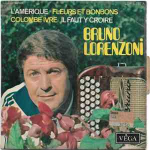 Bruno Lorenzoni - L'Amerique- Fleurs Et Bonbons- Colombe Ivre- Il Faut y Cr ...