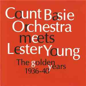 Count Basie meets Lester Young - The Golden Years 1936-40