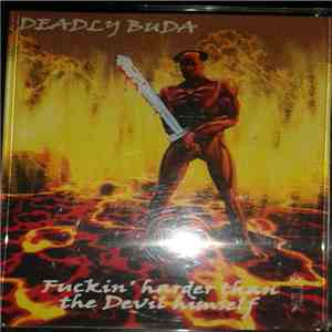 Deadly Buda - Fuckin' Harder Than The Devil Himself