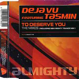 Deja Vu  Featuring Tasmin - To Deserve You (The Mixes)