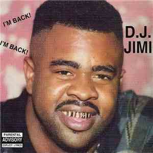 D.J. Jimi - I'm Back! I'm Back!