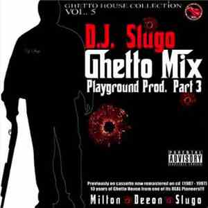 D.J. Slugo - Ghetto Mix: Playground Prod. Part 3