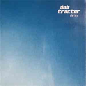 Dub Tractor - Delay