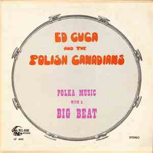 Ed Guca And The Polish Canadians - Polka Music With A Big Beat