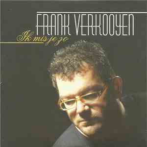 Frank Verkooyen - Ik Mis Je Zo
