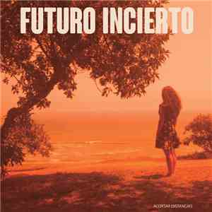 Futuro Incierto - Acortar Distancias