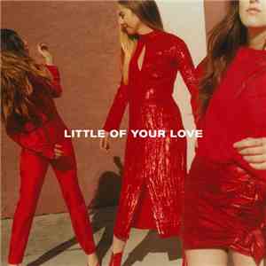 Haim  - Little Of Your Love
