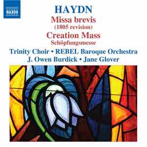 Haydn • Trinity Choir , Rebel Baroque Orchestra, J. Owen Burdick, Jane Glov ...