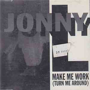 Jonny L - Make Me Work (Turn Me Around)