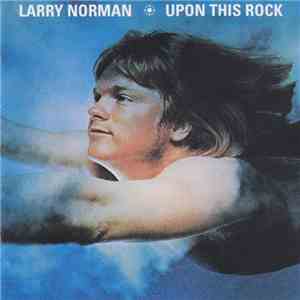 Larry Norman - Upon This Rock: Collector's Edition