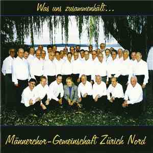 Männerchor-Gemeinschaft Zürich Nord - Was Uns Zusammenhält...