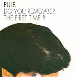 Pulp - Do You Remember The First Time?