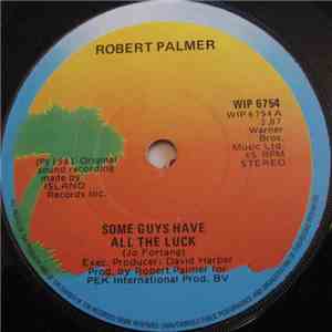 Robert Palmer - Some Guys Have All The Luck