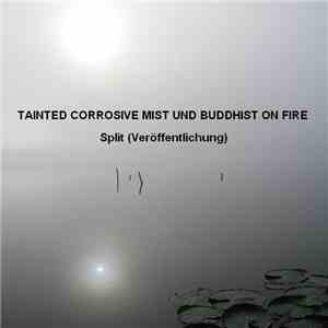 Tainted Corrosive Mist Und Buddhist On Fire - Split (Veröffentlichung)
