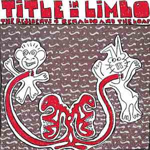 The Residents & Renaldo And The Loaf - Title In Limbo