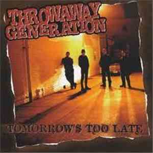 Throwaway Generation - Tomorrow's Too Late