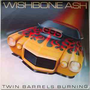 Wishbone Ash - Twin Barrels Burning