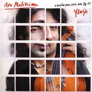 Ara Malikian, Eugène Ysaÿe - 6 Sonatas Para Violín Solo Op.27