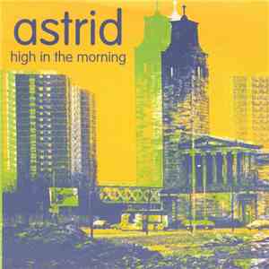 Astrid  - High In The Morning