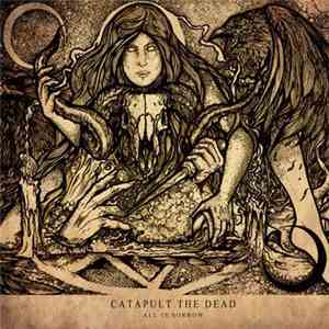 Catapult The Dead - All Is Sorrow