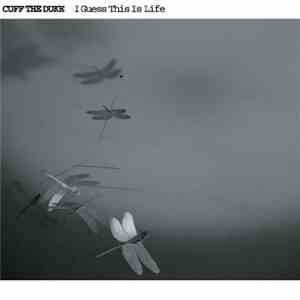 Cuff The Duke - I Guess This Is Life