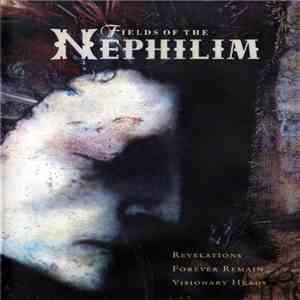 Fields Of The Nephilim - Revelations / Forever Remain / Visionary Heads