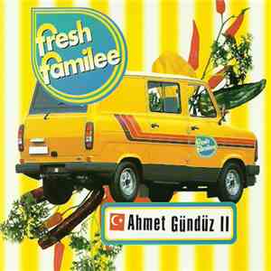 Fresh Familee - Ahmet Gündüz II