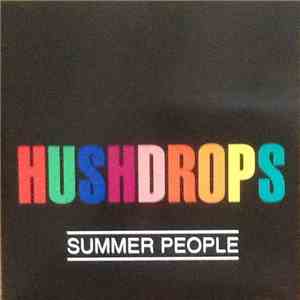 Hushdrops - Summer People b/w Radio 1990