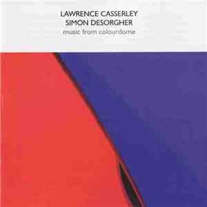 Lawrence Casserley / Simon Desorgher - Music From Colourdome