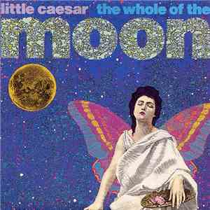 Little Caesar - The Whole Of The Moon