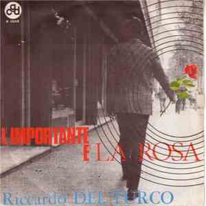 Riccardo Del Turco - L'Importante È La Rosa