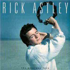 Rick Astley - The Ones You Love