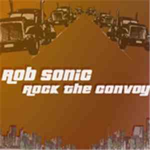 Rob Sonic - Rock The Convoy