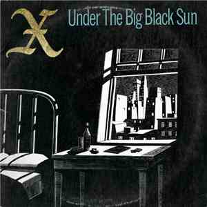 X  - Under The Big Black Sun