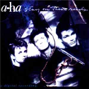 a-ha - Stay On These Roads